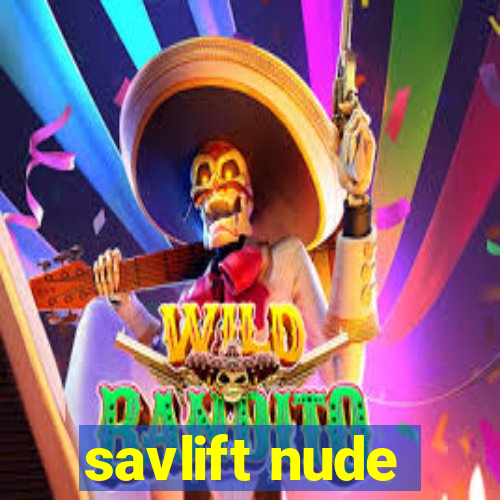 savlift nude